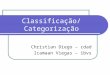 Classificação/Categorização Christian Diego – cdad Icamaan Viegas – ibvs