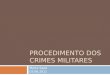 PROCEDIMENTO DOS CRIMES MILITARES Marta Saad 03.06.2011