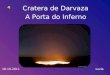 Cratera de Darvaza A Porta do Inferno  Luzia18-10-2011