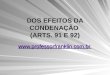 DOS EFEITOS DA CONDENAÇÃO (ARTS. 91 E 92) 
