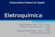 Eletroquímica Fabio Augusto Dias – FLI – 13164 Rodrigo de Souza Ribeiro – EPR – 13950 Rodrigo José Tosetto – EPR – 17014 Prof. Dr. Élcio Barrak Universidade