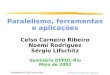 Transparência 1/49 Paralelismo, ferramentas e aplicações 03/maio/2002 Paralelismo, ferramentas e aplicações Celso Carneiro Ribeiro Noemi Rodriguez Sérgio