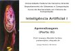 DSC/CEEI/UFCG Inteligência Artificial I Aprendizagem (Parte III) Prof. a Joseana Macêdo Fechine Prof. a Joseana Macêdo Fechine joseana@dsc.ufcg.edu.br