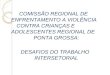 COMISSÃO REGIONAL DE ENFRENTAMENTO A VIOLÊNCIA CONTRA CRIANÇAS E ADOLESCENTES REGIONAL DE PONTA GROSSA: DESAFIOS DO TRABALHO INTERSETORIAL