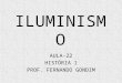 ILUMINISMO AULA-22 HISTÓRIA 1 PROF. FERNANDO GONDIM