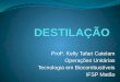 Prof a. Kelly Tafari Catelam Operações Unitárias Tecnologia em Biocombustíveis IFSP Matão