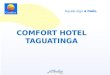 Nome do hotel COMFORT HOTEL TAGUATINGA. ◊ Foto da fachada