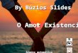 By Búzios Slides Avanço automático O Amor Existencial