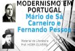 MODERNISMO EM PORTUGAL MODERNISMO EM PORTUGAL Mrio de S Carneiro e Fernando Pessoa Material de Literatura Prof. HIDER OLIVEIRA Material de Literatura