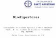 Biodigestores Disciplina: Atividade Agrícola e Meio Ambiente Prof. M. Sc. Kleber de Oliveira Fernandes Eng. Agrônomo. Montes Claros, Março/Setembro de