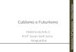 Cubismo e Futurismo Hist³ria da Arte 2- Prof Susan Santanna Cubismo e Futurismo Hist³ria da Arte 2 Prof Susan Sant´anna Vanguardas