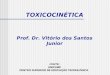 TOXICOCINÉTICA Prof. Dr. Vitório dos Santos Junior FONTE:UNICAMP CENTRO SUPERIOR DE EDUCAÇÃO TECNOLÓGICA