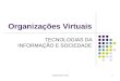 Organizações Virtuais1 TECNOLOGIAS DA INFORMAÇÃO E SOCIEDADE