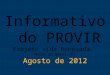 Informativo do PROVIR Projeto vida Renovada, Morro do Borel, RJ Agosto de 2012