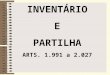 INVENTÁRIO E PARTILHA ARTS. 1.991 a 2.027. CONCEITO