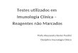 Testes utilizados em Imunologia Clínica – Reagentes não Marcados Profa Alessandra Xavier Pardini Disciplina Imunologia Clínica