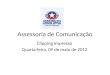 Assessoria de Comunicação Clipping Impresso Quarta-feira, 09 de maio de 2012