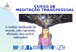 CURSO DE MEDITAÇÃO TRANSPESSOAL A melhor meditação do mundo, pois é gratuita, eficiente, sem contra- indicações!
