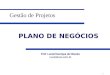 PLANO DE NEGÓCIOS Prof. Luciel Henrique de Oliveira luciel@uol.com.br Gestão de Projetos