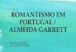 ROMANTISMO EM PORTUGAL / ALMEIDA GARRETT Material de Literatura Prof.: HIDER OLIVEIRA