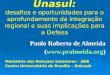O Mercosul e a Unasul: O Mercosul e a Unasul: desafios e oportunidades para o aprofundamento da integração regional e suas implicações para a Defesa Ministério