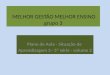 MELHOR GESTÃO MELHOR ENSINO grupo 3 Plano de Aula - Situação de Aprendizagem 3 - 5ª série - volume 2