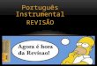 Português Instrumental REVISÃO. LÍNGUA, LINGUAGEM E INTERAÇÃO SOCIAL  O que é:  Língua – é o código linguístico que permite a comunicação;  Linguagem