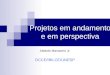 Projetos em andamento e em perspectiva Aleardo Manacero Jr. DCCE/IBILCE/UNESP