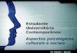 LOGO Estudante Universitário Contemporâneo: Estudante Universitário Contemporâneo: Aspectos psicológicos, culturais e sociais Por Gabriela L. Barroso