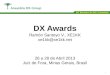 DX University – Visalia 2012 1 XIV Encontro de DX e Contestes DX Awards Ramón Santoyo V., XE1KK xe1kk@xe1kk.net 26 a 28 de Abril 2013 Juiz de Fora, Minas