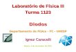 Diodos Laboratório de Física III Turma 1123 Departamento de Física - FC - UNESP Ignez Caracelli Bauru, 22 de setembro de 2015
