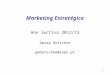 1 Marketing Estratégico Ano lectivo 2012/13 Georg Dutschke gmdutschke@sapo.pt