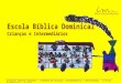 Escola Bíblica Dominical Crianças e Intermediários Instituto Bíblico Maranata - Trabalho de Crianças, Intermediários e Adolescentes – A Festa da Dedicação