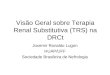 Visão Geral sobre Terapia Renal Substitutiva (TRS) na DRCt Jocemir Ronaldo Lugon HUAP/UFF Sociedade Brasileira de Nefrologia