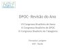 DPOC- Revisão do Ano Fernando Lundgren HOF - Recife VII Congresso Brasileiro de Asma III Congresso Brasileiro de DPOC III Congresso Brasileiro de Tabagismo