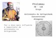 Ptolomeu 90 – 168 Grego Astronomia da Antiguidade Geocentrismo Almagesto Fez a obra mais influente e importante de astronomia na Antiguidade