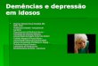 Demências e depressão em idosos  Emylucy Martins Paiva Paradela MD, MPH, PhD Professora Visitante - Disciplina de Geriatria Departamento de Medicina Interna