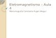 Eletromagnetismo – Aula 4 Maria Augusta Constante Puget (Magu)