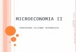 MICROECONOMIA II P ROFESSORA S ILVINHA V ASCONCELOS 13/12/2015 Pós Graduação em Economia Aplicada - PPGEA/UFJF 1