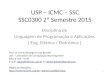 USP – ICMC – SSC SSC0300 2º Semestre 2015 Disciplina de Linguagem de Programação e Aplicações [ Eng. Elétrica / Eletrônica ] 1 Prof. Dr. Daniel Rodrigo