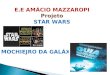 E.E AMÁCIO MAZZAROPI Projeto STAR WARS MOCHIEJRO DA GALÁXIA
