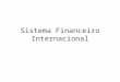 Sistema Financeiro Internacional. SFI - Conceito: relações de troca ou negócios entre moedas, atividades, fluxos monetários e financeiros, empréstimos,