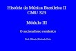 História da Música Brasileira II CMU 323 Módulo III O nacionalismo romântico Prof. Diósnio Machado Neto