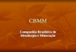 CBMM Companhia Brasileira de Metalurgia e Mineração