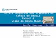 XXVIII Congresso dos Tribunais de Contas do Brasil Painel 4 Visão do Banco Mundial Recife, Dezembro 1-4, 2015 Susana Amaral Especialista Senior em Gerenciamento