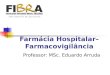 Farmácia Hospitalar– Farmacovigilância Professor: MSc. Eduardo Arruda
