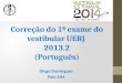 Correção do 1ª exame do vestibular UERJ 2013.2 (Português) Diego Domingues Polo SJM