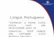 Língua Portuguesa “Conhecer a norma culta nunca será uma necessidade para se comunicar. Será sempre uma vantagem” (Luiz Antonio Sacconi)