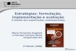 Maria Terezinha Angeloni e Clarissa Carneiro Mussi (organizadoras) 1ª Edição |2008| Estratégias: formulação, implementação e avaliação O desafio das organizações