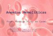 Anemias Hemolíticas Prof. Rodrigo Alves do Carmo Referência: Hoffbrand, A.V.; MOSS, P.A; PETTIT, J.E.: Fundamentos em Hematologia. 6ª ed